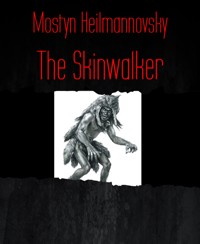 The Skinwalker - Mostyn Heilmannovsky - E-Book