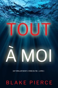 Tout à moi (Un thriller Nicky Lyons du FBI – Livre 1) - Blake Pierce - kostenlos E-Book