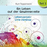 Lebenspraxis-Live-Seminar: Ein Leben auf der Gewinnerseite - Teil 2 -  - Hörbuch