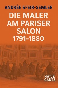 Die Maler am Pariser Salon 1791-1880 - Andrée Sfeir-Semler - E-Book