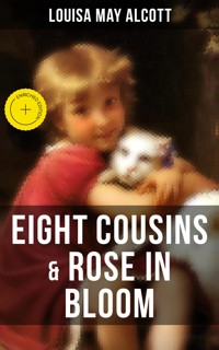 EIGHT COUSINS & ROSE IN BLOOM - Louisa May Alcott - E-Book