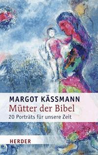Mütter der Bibel - Margot Käßmann - E-Book