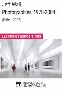 Jeff Wall. Photographies 1978-2004 (Bâle - 2005) - Encyclopaedia Universalis - E-Book