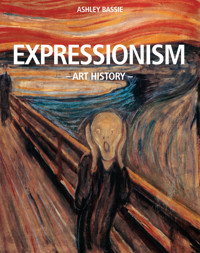 Art History Expressionism - Ashley Bassie - E-Book