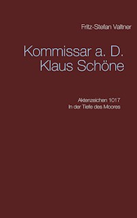 Komissar a. D. Klaus Schöne - Fritz-Stefan Valtner - E-Book