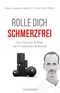 Rolle dich schmerzfrei - Petra Bracht - E-Book