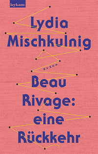 Beau Rivage: eine Rückkehr - Lydia Mischkulnig - E-Book