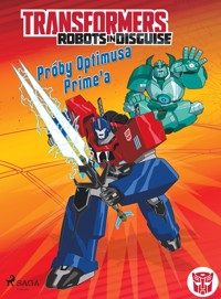 Transformers – Robots in Disguise – Próby Optimusa Prime'a - John Sazaklis - E-Book + Hörbuch