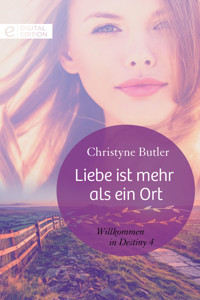 Liebe ist mehr als ein Ort - Christyne Butler - E-Book