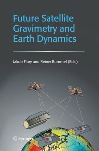 Future Satellite Gravimetry and Earth Dynamics -  - E-Book