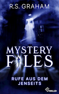 Mystery Files - Rufe aus dem Jenseits - R.S. GRAHAM - E-Book