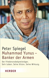 Muhammad Yunus - Banker der Armen - Peter Spiegel - E-Book