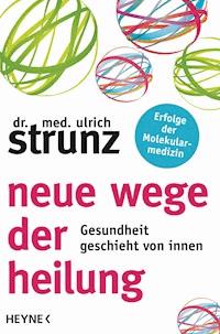 Neue Wege der Heilung - Ulrich Strunz - E-Book