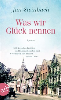 Was wir Glück nennen - Jan Steinbach - E-Book