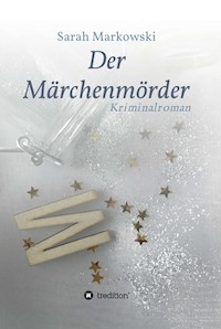 Der Märchenmörder - Sarah Markowski - E-Book