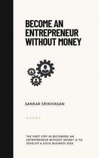 Become an Entrepreneur Without Money - Sankar Srinivasan - E-Book