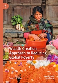 Wealth Creation Approach to Reducing Global Poverty - Scott Hipsher - E-Book