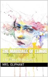 The Marriage of Elinor - Mrs.oliphant - E-Book
