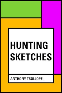 Hunting Sketches - Anthony Trollope - E-Book