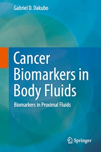 Cancer Biomarkers in Body Fluids - Gabriel D. Dakubo - E-Book