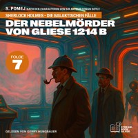 Der Nebelmörder von Gliese 1214 b (Sherlock Holmes - Die galaktischen Fälle, Folge 7) - Sir Arthur Conan Doyle - Hörbuch