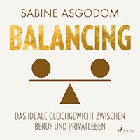 Balancing - Das ideale Gleichgewicht zwischen Beruf und Privatleben - Sabine Asgodom - Hörbuch