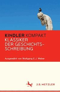 Kindler Kompakt: Klassiker der Geschichtsschreibung -  - E-Book