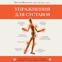 Упражнения для суставов. Как избавиться от боли, сохранить подвижность, предотвратить переломы - Виктор Мамонтов - Hörbuch