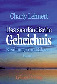 Das saarländische Geheichnis - Charly Lehnert - E-Book