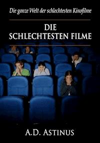 Die neun schlechtesten Filme der Kinogeschichte - A.D. Astinus - E-Book
