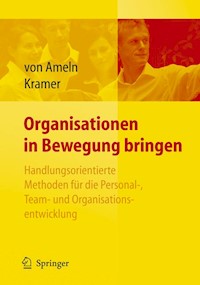 Organisationen in Bewegung bringen - Handlungsorientierte Methoden für die Personal-, Team- und Organisationsentwicklung - Falko Ameln - E-Book