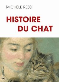 Histoire du chat - Michèle Ressi - E-Book