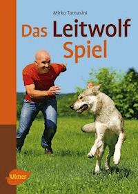 Das Leitwolf-Spiel - Mirko Tomasini - E-Book