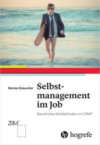 Selbstmanagement im Job - Denise Grauwiler - E-Book