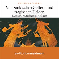 Von zänkischen Göttern und tragischen Helden (Ungekürzt) - Philip Matyszak - Hörbuch