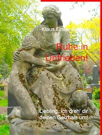 Ruhe in Unfrieden! - Klaus Enser-Schlag - E-Book