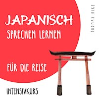 Japanisch sprechen lernen für die Reise (Intensivkurs) - Thomas Rike - Hörbuch