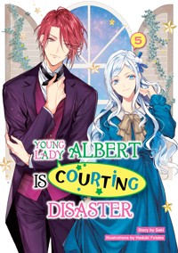 Young Lady Albert Is Courting Disaster: Volume 5 - Saki - E-Book