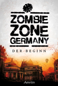 Zombie Zone Germany: Der Beginn - Lisanne Surborg - E-Book