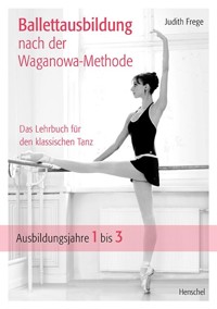 Ballettausbildung nach der Waganowa-Methode - Judith Frege - E-Book