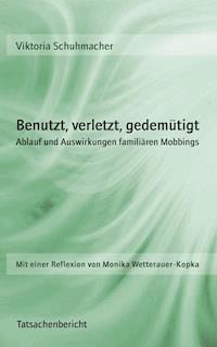 Benutzt, verletzt, gedemütigt - Viktoria Schuhmacher - E-Book