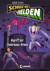 Schule der Helden (Band 2) - Angriff der Fledermaus-Armee - Adam Blade - E-Book