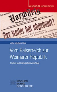 Vom Kaiserreich zur Weimarer Republik - Karl Heinrich Pohl - E-Book
