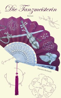 Die Tanzmeisterin - Daniela Brotsack - E-Book