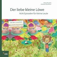 Der liebe kleine Löwe - Andreas Brandtner - E-Book
