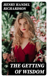 The Getting of Wisdom - Henry Handel Richardson - E-Book