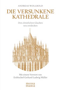 Die versunkene Kathedrale - Andreas Wollbold - E-Book
