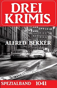 Drei Krimis Spezialband 1041 - Alfred Bekker - E-Book