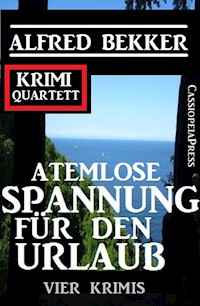 Atemlose Spannung für den Urlaub: Vier Krimis: Krimi Quartett - Alfred Bekker - E-Book