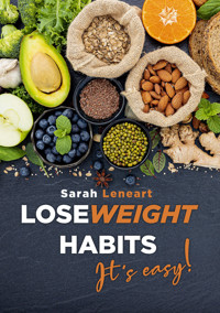 Lose Weight Habits it's Easy! - Sarah. Leneart - E-Book